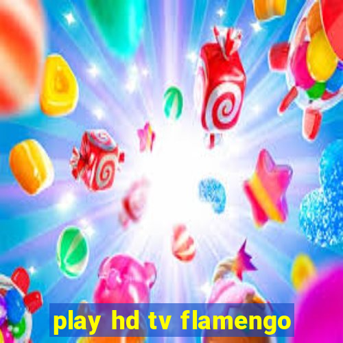 play hd tv flamengo